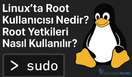 Linux’ta Root Kullanıcısı Nedir? Root Yetkileri Nasıl Kullanılır?